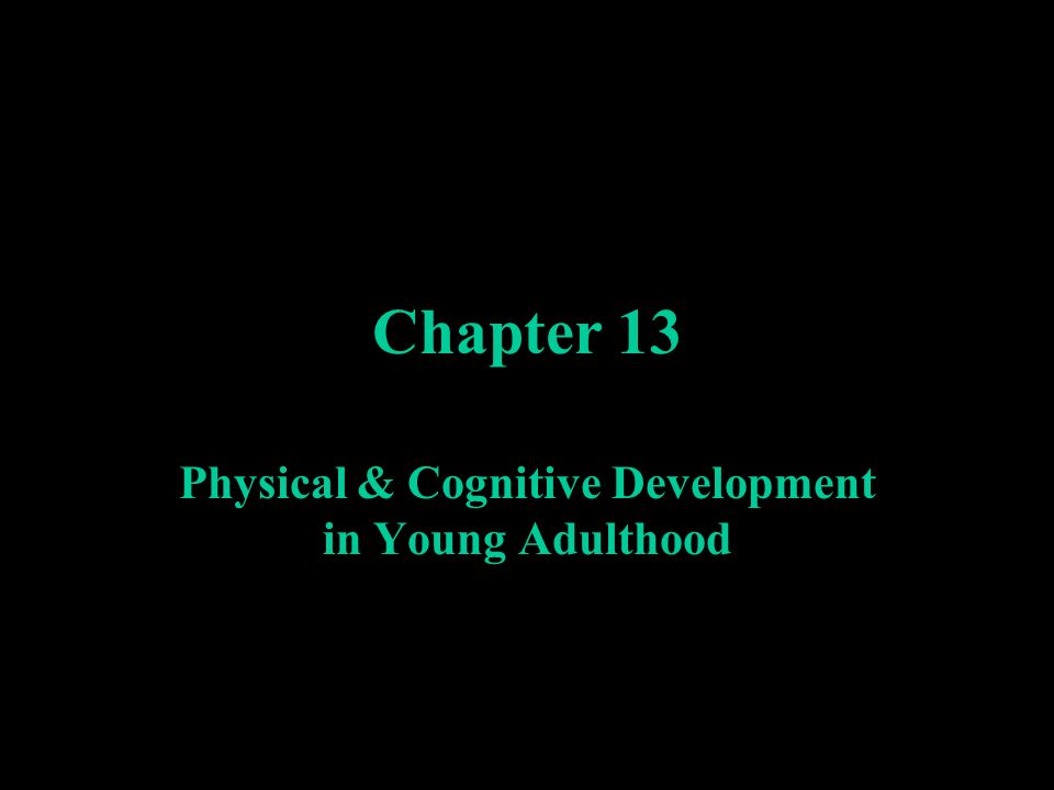 Physical Cognitive Development in Young Adulthood
